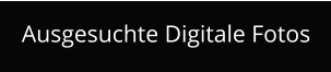 Ausgesuchte Digitale Fotos